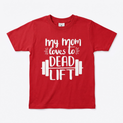 GYMHOLIX® My Mom Loves To Deadlift – Çocuk Tişörtü (T-Shirt) (TGX2001)