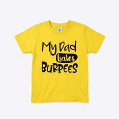 GYMHOLIX® My Dad Hates Burpees (Çocuk Tişört - Tshirt) (TGX2002)